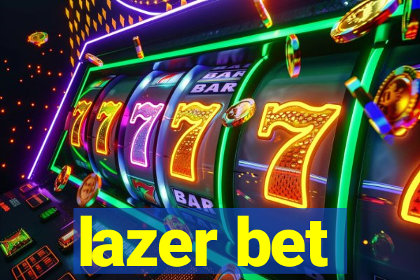 lazer bet